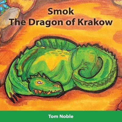 Smok - The Dragon of Krakow by Noble, Tom