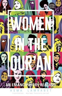 Women in the Qur'an: An Emancipatory Reading by Lamrabet, Asma