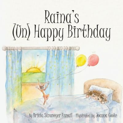 Raina's (Un) Happy Birthday by Britta Stromeyer Esmail