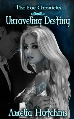 Unraveling Destiny by Hutchins, Amelia