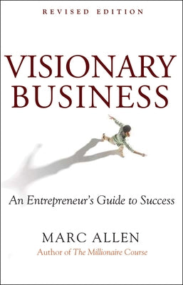 Visionary Business: An Entrepreneur's Guide to Success by Allen, Marc