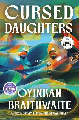 Cursed Daughters: A Read with Jenna Pick by Braithwaite, Oyinkan
