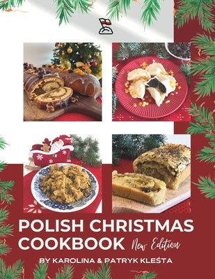 Polish Christmas Cookbook new edition: Everything you need to make your Christmas truly Polish! by Klesta, Patryk