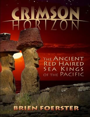 Crimson Horizon: The Ancient Red Haired Sea Kings Of The Pacific by Foerster, Brien