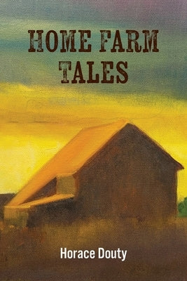 Home Farm Tales by Douty, Horace