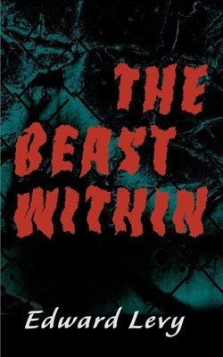 The Beast Within by Levy, Edward