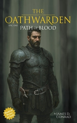 The Oathwarden: Path of Blood by Conrad, James D.