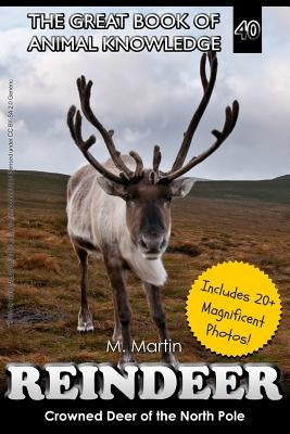 Reindeer: Crowned Deer of the North Pole by Martin, M.