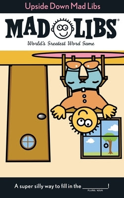 Upside Down Mad Libs: World's Greatest Word Game by Price, Roger