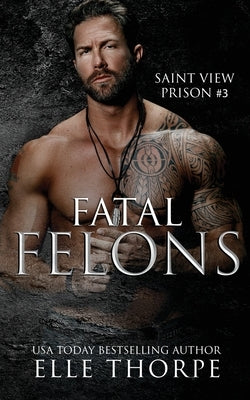 Fatal Felons by Thorpe, Elle