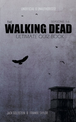 The Walking Dead Ultimate Quiz Book by Goldstein, Jack