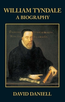 William Tyndale: A Biography by Daniell, David