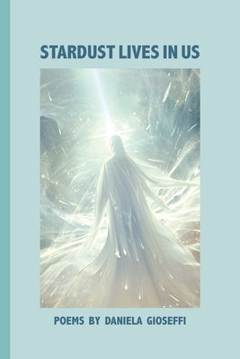 Stardust Lives in Us by Gioseffi, Daniela