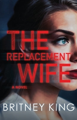 The Replacement Wife by King, Britney