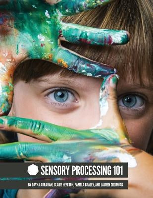 Sensory Processing 101 by Abraham, Dayna