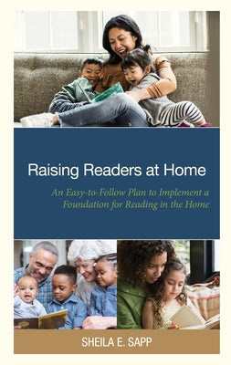 Raising Readers at Home: An Easy-to-Follow Plan to Implement a Foundation for Reading in the Home by Sapp, Sheila E.