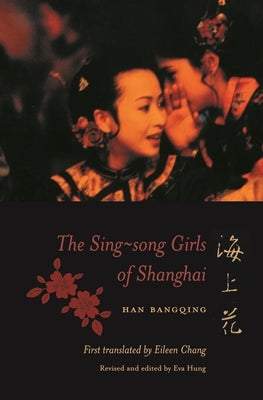 The Sing-Song Girls of Shanghai by Han, Bangqing