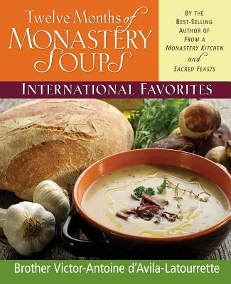 Twelve Months of Monastery Soups: International Favorites by D'Avila-Latourrette, Victor-Antoine