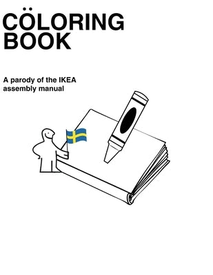 C?loring Book: C?loring Book: A parody of the IKEA assembly manual by Toren, Corine