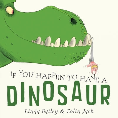 If You Happen to Have a Dinosaur by Bailey, Linda