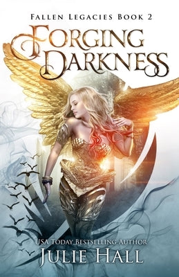 Forging Darkness by Hall, Julie