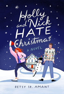 Holly and Nick Hate Christmas by St Amant, Betsy