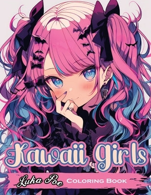 Kawaii Girls: Explore the Enchanting World of Kawaii- A Delightful Journey with Adorable Girls in Whimsical Outfits! by Poe, Luka