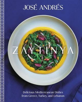 Zaytinya: Delicious Mediterranean Dishes from Greece, Turkey, and Lebanon by Andr&#195;&#169;s, Jos&#195;&#169;