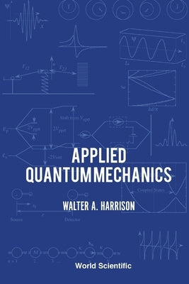 Applied Quantum Mechanics by Harrison, Walter A.