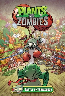 Plants vs. Zombies Volume 7: Battle Extravagonzo by Tobin, Paul