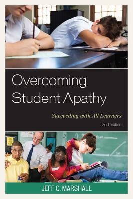 Overcoming Student Apathy: Succeeding with All Learners by Marshall, Jeff C.