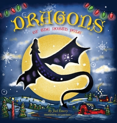 Dragons of the North Pole by Emery, Joel