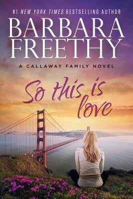 So This Is Love by Freethy, Barbara