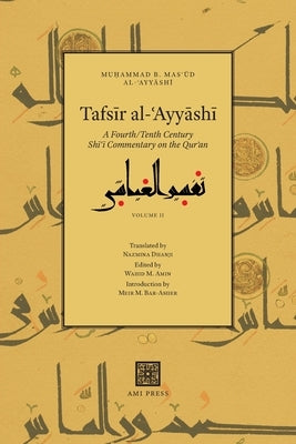 Tafs&#299;r al-&#703;Ayy&#257;sh&#299;: A Fourth/Tenth Century Sh&#299;&#703;&#299; Commentary on the Qur&#702;an (Volume 2) by Al-&#703;ayy&#257;sh&#299;, Mu&#7717;amm