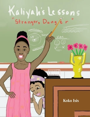 Kaliyah's Lesson: Stranger Danger by Isis, Koko