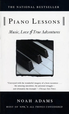 Piano Lessons: Music, Love, and True Adventures by Adams, Noah