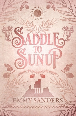 Saddle to Sunup (The Darling Brothers Book 3): Alternate Cover by Sanders, Emmy