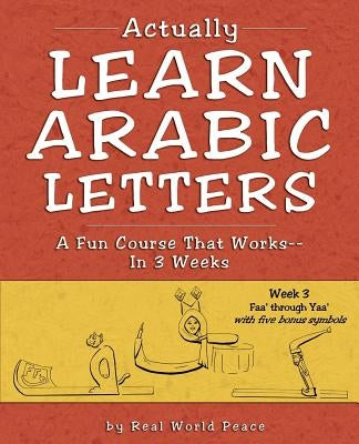 Actually Learn Arabic Letters Week 3: FAA' Through Yaa' by Real World Peace