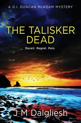 The Talisker Dead: A D.I. Duncan McAdam Mystery by Dalgliesh, J. M.