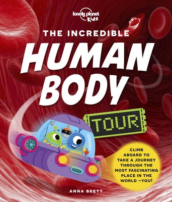 Lonely Planet Kids the Incredible Human Body Tour by Brett, Anna