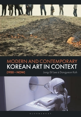 Modern and Contemporary Korean Art in Context (1950 - Now) by Lee, Jung-Sil
