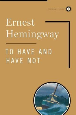 To Have and Have Not by Hemingway, Ernest