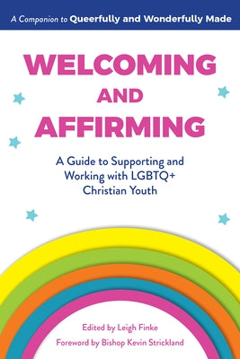 Welcoming and Affirming: A Guide to Supporting and Working with LGBTQ+ Christian Youth by Finke, Leigh