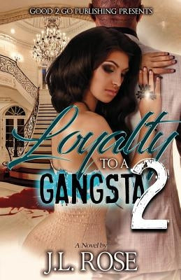 Loyalty to a Gangsta 2 by Rose, John L.