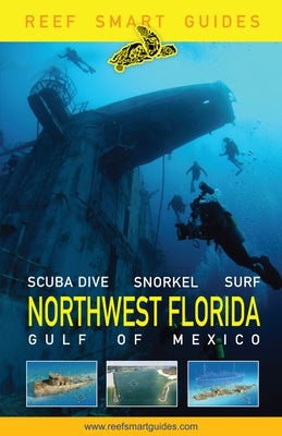 Reef Smart Guides Northwest Florida: (Best Diving Spots in NW Florida) by McDougall, Peter