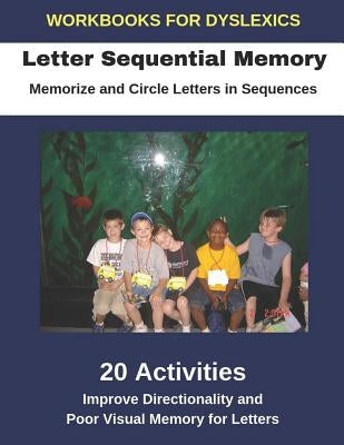 Workbooks for Dyslexics - Letter Sequential Memory - Memorize and Circle Letters in Sequences - Improve Directionality and Poor Visual Memory for Lett by Uribe, Diego