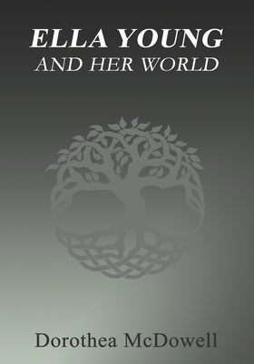Ella Young And Her World by McDowell, Dorothea