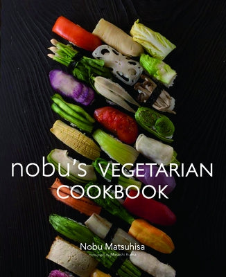 Nobu's Vegetarian Cookbook by Matsuhisa, Nobu