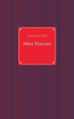 Meet Marcion by Moll, Sebastian