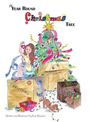 The Year Round Christmas Tree by Wasden, Kimberly Marie